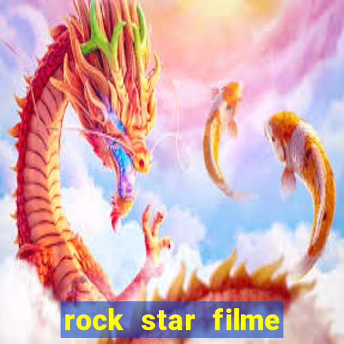 rock star filme completo dublado